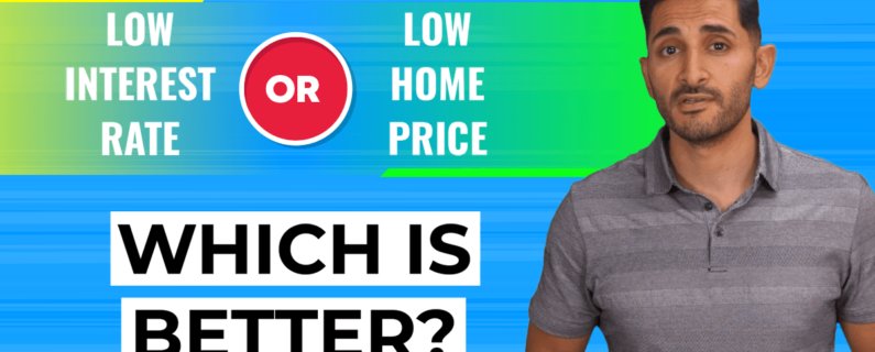 Real Estate Low Mortgage Rates vs. Low Home Prices: Which Is Better?